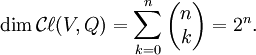 \dim \mathcal{C}\ell(V,Q) = \sum_{k=0}^n\begin{pmatrix}n\\ k\end{pmatrix} = 2^n.