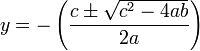 y = -\left(\frac{c\pm\sqrt{c^2-4ab}}{2a}\right) 