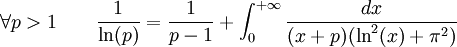 \forall p > 1 \qquad\frac{1}{\ln(p)}=\frac{1}{p-1}+\int_0^{+\infty}\frac{dx}{(x+p)(\ln^2(x)+\pi^2)}\qquad