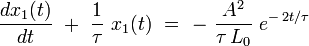  \frac{dx_1(t)}{dt} \ + \ \frac{1}{\tau} \ x_1(t) \ = \ - \  \frac{A^2}{\tau \, L_0} \ e^{- \, 2t/\tau}