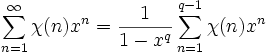  \sum_{n=1}^{\infty} \chi (n)x^n = \frac 1{1- x^q} \sum_{n=1}^{q-1} \chi(n) x^n 