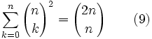  \sum_{k=0}^{n} {n \choose k}^2 = {2n \choose n} \qquad (9)