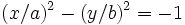  ( x / a )^2 - ( y / b )^2 = -1 \,
