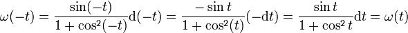 \omega(-t) = \frac{\sin (-t)}{1+\cos^2 (-t)}{\rm d}(-t)=\frac{-\sin t}{1+\cos^2 (t)}(-{\rm d}t) = \frac{\sin t}{1+\cos^2 t}{\rm d}t = \omega(t)