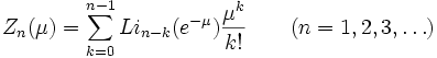 
Z_n(\mu)=\sum_{k=0}^{n-1}Li_{n-k}(e^{-\mu}){\mu^k \over k!}(n=1,2,3,\ldots)
