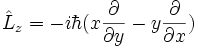  \hat L_z = -i\hbar(x\frac {\partial}{\partial y}-y\frac {\partial}{\partial x}) 