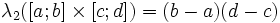 \lambda_{2}([a;b] \times [c;d])=(b-a)(d-c)\,