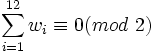 \sum_{i=1}^{12} w_i \equiv 0 (mod \ 2)