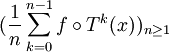(\frac{1}{n}\sum_{k=0}^{n-1} f\circ T^{k}(x))_{n \geq 1}