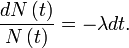 \dfrac{dN \left( t \right) }{N \left( t \right)} = -\lambda dt.