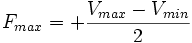 F_{max}=+\frac{V_{max}-V_{min}}{2}