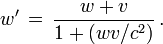 w' \,=\,  \frac{w+v}{1 + (w v/c^2)}\,.