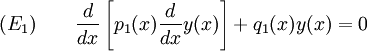 (E_1)\qquad  {d\over dx}\left[p_1(x){d\over dx}y(x)\right]+q_1(x)y(x)=0