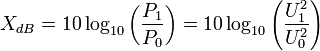  X_{dB} = 10\log_{10}\left({P_1\over P_0}\right) = 10\log_{10}\left({U_1^2\over U_0^2}\right)