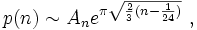 p(n) \sim A_n e^{\pi \sqrt{\frac{2}{3}(n-\frac{1}{24})}}\ ,