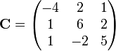 \mathbf C = \begin{pmatrix}
-4 & 2 & 1\\
1 & 6 & 2\\
1 & -2 & 5\end{pmatrix}
