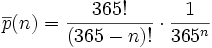 \overline{p}(n)= \frac{365!}{(365-n)!} \cdot \frac{1}{365^n}