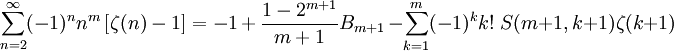 \sum_{n=2}^\infty (-1)^n n^m \left[\zeta(n)-1\right] =
-1\, +\, \frac {1-2^{m+1}}{m+1} B_{m+1} 
\,- \sum_{k=1}^m (-1)^k k!\; S(m+1,k+1) \zeta(k+1)
