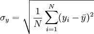 \sigma_y =\sqrt{\dfrac{1}{N}\displaystyle \sum_{i=1}^N (y_i - \bar y)^2}
