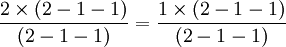 \frac{2 \times (2-1-1)}{(2-1-1)}=\frac{1 \times (2-1-1)}{(2-1-1)}