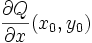 \frac{\partial Q}{\partial x}(x_0, y_0)