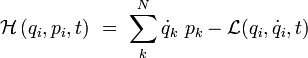 \mathcal{H} \left(q_i,p_i,t\right) \ = \ \sum_k^N \dot{q}_k  \ p_k - \mathcal{L}(q_i,\dot{q}_i,t)