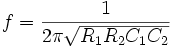 f=\frac{1}{2 \pi \sqrt{R_{1}R_{2}C_{1}C_{2}}}
