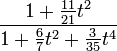 {\color{Black} \frac {1 + \frac {11}{21}t^2}{1 + \frac 6{7}t^2 + \frac 3{35}t^4}}