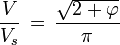  \frac{V} {V_{s}}\, = \,\frac{\sqrt{2 + \varphi}}{\pi}