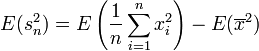 E(s^2_{n}) = E\left(\frac{1}{n}\sum_{i=1}^n x_i^2\right) - E(\overline{x}^2)