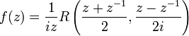  f(z) = \frac{1}{iz} R\left(\frac{z+z^{-1}}{2}, \frac{z-z^{-1}}{2i}\right)