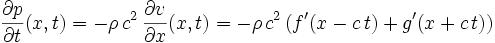 \frac{\partial p}{\partial t}(x, t) = - \rho \, c^2 \, \frac{\partial v}{\partial x}(x, t) = - \rho \, c^2 \, (f^\prime(x - c \, t) + g^\prime(x + c \, t))