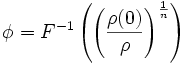 \phi = F^{-1}\left(\left(\frac{\rho(0)}{\rho}\right)^\frac{1}{n}\right)
