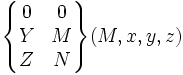 \begin{Bmatrix} 0 & 0 \\ Y & M \\ Z & N \end{Bmatrix} (M,x,y,z)