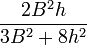 \frac {2B^2h}{3B^2+8h^2}