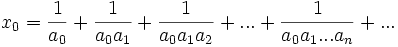 x_0 = \frac{1}{a_0} + \frac{1}{a_0a_1} + \frac{1}{a_0a_1a_2}+ ... + \frac{1}{a_0a_1...a_n} + ...