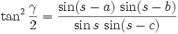 \tan^2\frac{\gamma}{2} = \frac{\sin(s-a)\,\sin(s-b)}{\sin s\,\sin(s-c)}