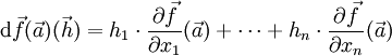 \mathrm d\vec{f}(\vec{a})(\vec{h})=h_1\cdot\frac{\partial\vec{f}}{\partial x_1} (\vec{a})+\dots +h_n\cdot\frac{\partial\vec{f}}{\partial x_n} (\vec{a})