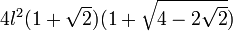 4l^2 (1+\sqrt 2)(1+\sqrt{4-2\sqrt 2})