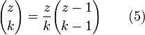 {z \choose k} = \frac{z}{k}{z-1 \choose k-1}\qquad (5)