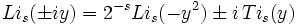 
Li_s(\pm iy)=2^{-s}Li_s(-y^2)\pm i\,Ti_s(y)
