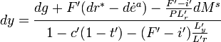 
dy = \frac{dg + F'(dr^* - d \dot e^a) -  \frac {F'-i'}{PL'_r}dM^s}{1-c'(1-t')-(F'-i') \frac{L'_y}{L'r}}
