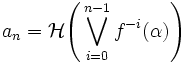 a_n = \mathcal{H} \Bigg(
\bigvee_{i=0}^{n-1} f^{-i}(\alpha) \Bigg)