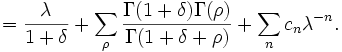 = \frac{\lambda}{1+\delta} + 
\sum_\rho \frac {\Gamma(1+\delta)\Gamma(\rho)}{\Gamma(1+\delta+\rho)}
+\sum_n c_n \lambda^{-n}.