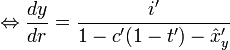 \Leftrightarrow  \frac{dy}{dr} = \frac{i'}{1-c'(1-t')-\hat x'_y}