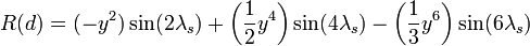 
 R(d)=(-y^2)\sin(2\lambda_s)
 +\left(\frac{1}{2}y^4\right)\sin(4\lambda_s)-\left(\frac{1}{3}y^6\right)\sin(6\lambda_s) \,
 