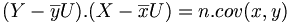 (Y-\overline{y}U).(X-\overline{x}U)=n.cov(x,y)