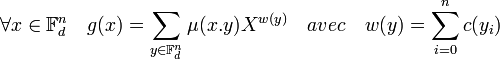 \forall x \in \mathbb F_d^n \quad g(x) = \sum_{y \in \mathbb F_d^n}\mu(x.y) X^{w(y)} \quad avec \quad w(y) = \sum_{i = 0}^n c(y_i) \;