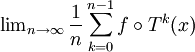  \lim\nolimits_{n \to \infty} \frac{1}{n}\sum_{k=0}^{n-1} f\circ T^{k}(x)