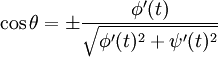 \cos \theta = \pm \frac {\phi'(t)}{\sqrt{\phi'(t)^2 + \psi'(t)^2}}